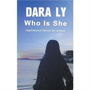 Who Is She by Dara Ly