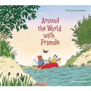 Around the World with Friends by Philip Waechter