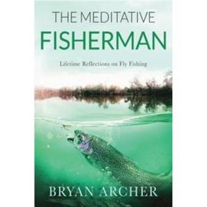 The Meditative Fisherman by Bryan Archer