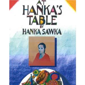 At Hankas Table by Hanka Sawka