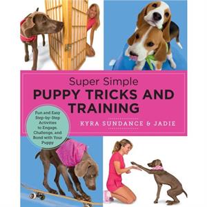 Super Simple Puppy Tricks and Training by Kyra Sundance