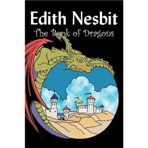 The Book of Dragons by Edith Nesbit Fiction Fantasy  Magic by Edith Nesbit