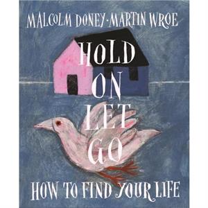 Hold On Let Go by Martin Wroe