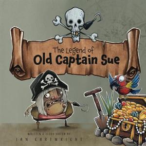 The Legend of Old Captain Sue by Ian Cartwright