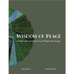 Wisdom of Place by Chip Sullivan