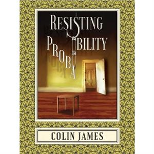 Resisting Probability by Colin James