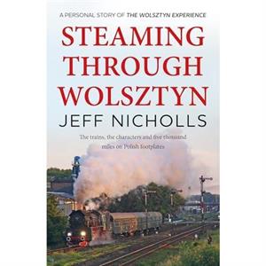 Steaming Through Wolsztyn by Jeff Nicholls