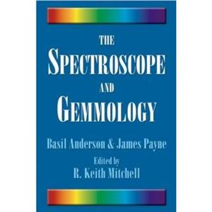 The Spectroscope and Gemmology by James Payne