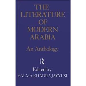 Literature Of Modern Arabia by Salma Khadra Jayyusi