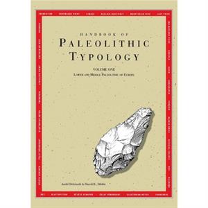 Handbook of Paleolithic Typology  Lower and Middle Paleolithic of Europe by Harold L. Dibble