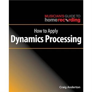 How to Apply Dynamics Processing by Craig Anderton
