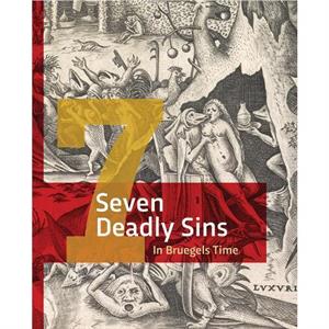 The Seven Deadly Sins in Bruegels Time by Wendelien van WeileVink