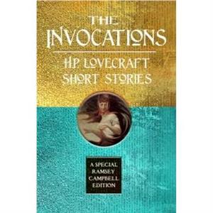 The Invocations H.P. Lovecraft Short Stories by H.P. Lovecraft