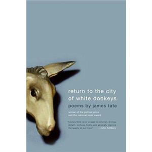 Return To The City Of White Donkeys by James Tate