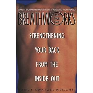 Breathworks Your Back by Nancy Swayzee