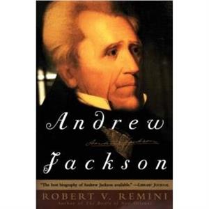 Andrew Jackson by Robert V. Remini