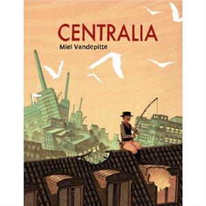 Centralia by Miel Vandepitte