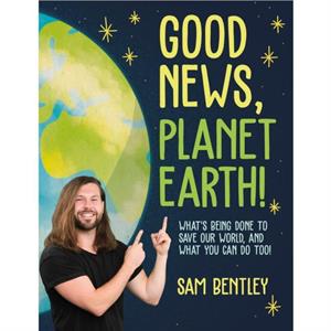 Good News Planet Earth by Author Sam Bentley