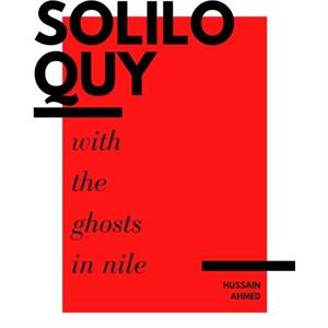 Soliloquy with the Ghosts in Nile by Hussain Ahmed