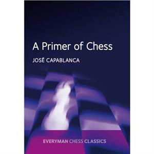 A Primer of Chess by Jose Capablanca