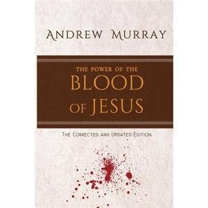 The Power of the Blood of Jesus by Andrew Murray