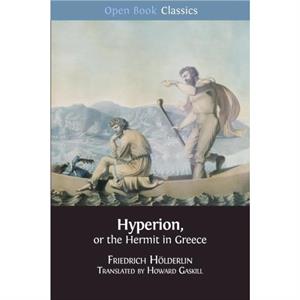 Hyperion or the Hermit in Greece by Friedrich Holderlin