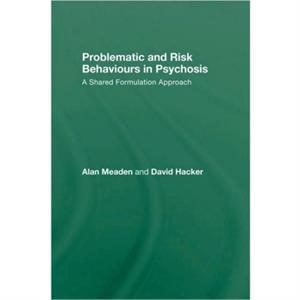 Problematic and Risk Behaviours in Psychosis by Alan Meaden