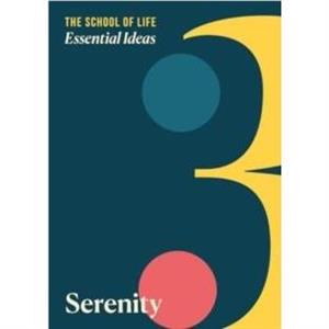 Essential Ideas 3 Serenity by The School of Life Press