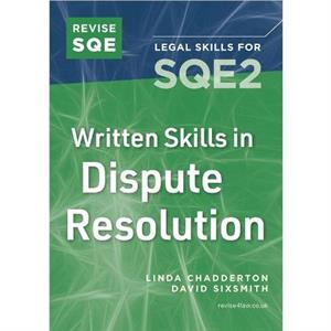 Revise SQE Written Skills in Dispute Resolution by Linda Chadderton