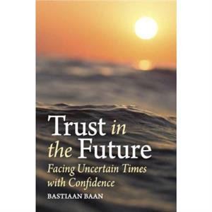 Trust in the Future by Bastiaan Baan