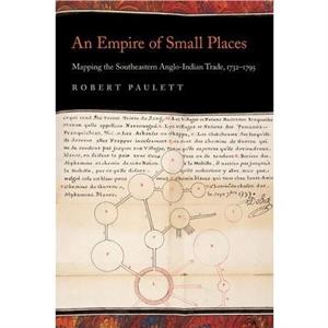 An Empire of Small Places by Robert Paulett