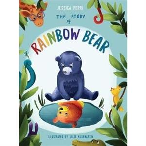 The Story of Rainbow Bear by Jessica Perri