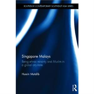 Singapore Malays by Hussin Mutalib