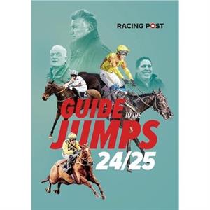 Racing Post Guide to the Jumps 202425 by David Dew