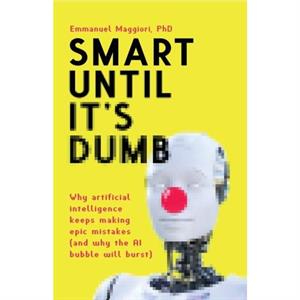 Smart Until Its Dumb by Emmanuel Maggiori