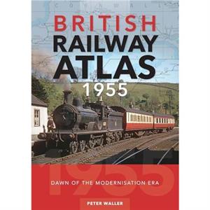 British Railway Atlas 1955 by Peter Waller