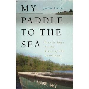 My Paddle to the Sea by John Lane