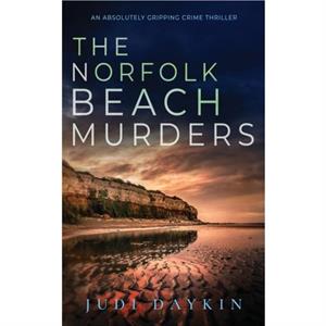 THE NORFOLK BEACH MURDERS an absolutely gripping crime thriller by Judi Daykin