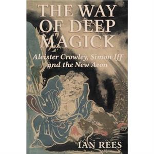 The Way of Deep Magick by Ian Rees