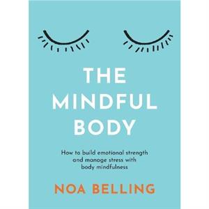 The Mindful Body by Noa Belling