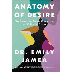 Anatomy of Desire by Dr. Emily Jamea