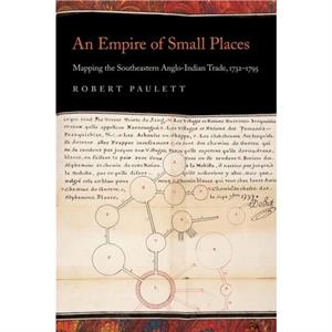 An Empire of Small Places by Robert Paulett