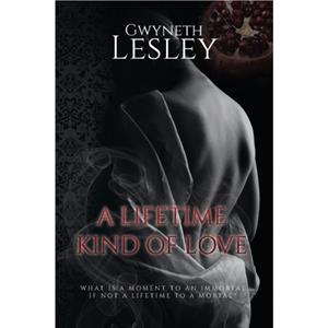 A Lifetime Kind of Love by Gwyneth Lesley