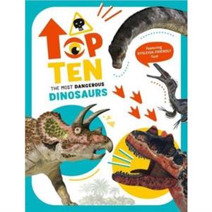 The Top Ten Most Dangerous Dinosaurs by Christina Banfi