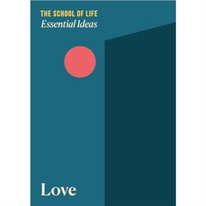 Essential Ideas 1 Love by The School of Life