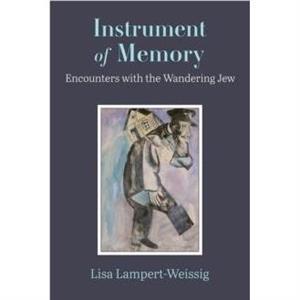 Instrument of Memory by Lisa LampertWeissig