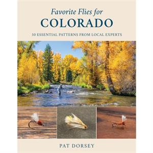 Favorite Flies for Colorado by Pat Dorsey