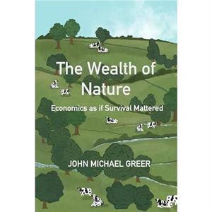 The Wealth of Nature by John Michael Greer