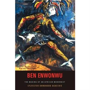 Ben Enwonwu by Professor Sylvester Okwunodu Customer Ogbechie