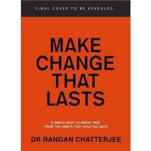 Make Change That Lasts by Dr Rangan Chatterjee